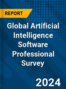 Global Artificial Intelligence Software Professional Survey Report