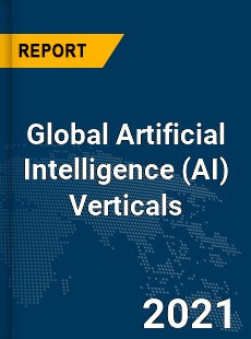 Global Artificial Intelligence Verticals Market