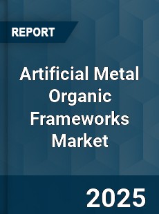 Global Artificial Metal Organic Frameworks Market