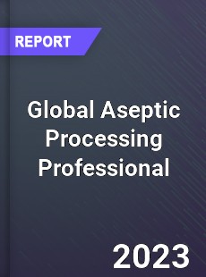 Global Aseptic Processing Professional Market