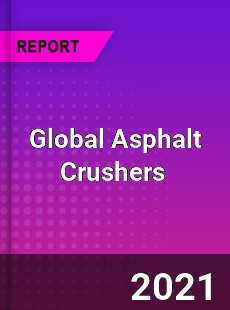 Global Asphalt Crushers Market