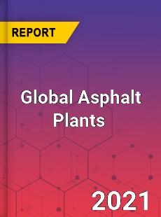 Asphalt Plants Market