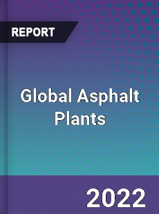 Global Asphalt Plants Market