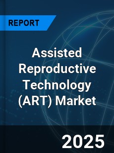 Assisted Reproductive Technology Market