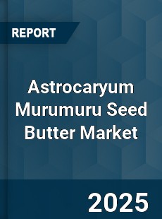 Global Astrocaryum Murumuru Seed Butter Market