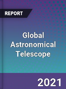 Global Astronomical Telescope Market