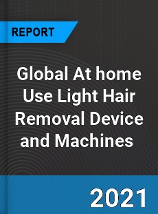 Global At home Use Light Hair Removal Device and Machines Market