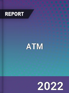 Global ATM Market Development Strategy Pre and Post COVID 19