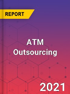 Global ATM Outsourcing Market