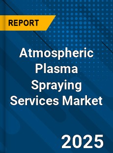 Global Atmospheric Plasma Spraying Services Industry
