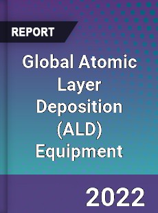 Global Atomic Layer Deposition Equipment Market