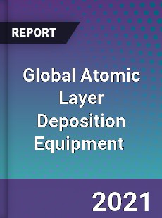 Global Atomic Layer Deposition Equipment Market
