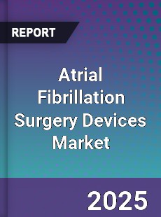 Global Atrial Fibrillation Surgery Devices Market