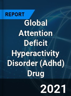 Global Attention Deficit Hyperactivity Disorder Drug Market