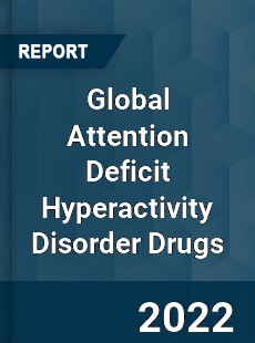 Global Attention Deficit Hyperactivity Disorder Drugs Market