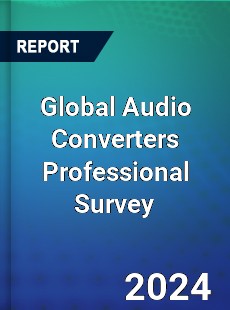 Global Audio Converters Professional Survey Report