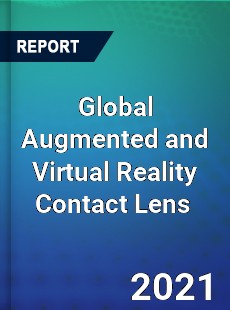 Global Augmented and Virtual Reality Contact Lens Market