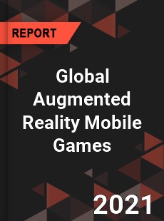 Global Augmented Reality Mobile Games Market
