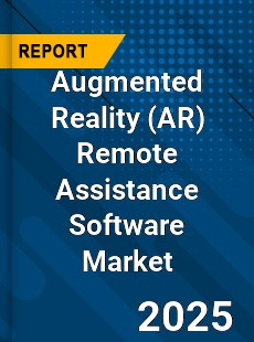Global Augmented Reality Remote Assistance Software Market