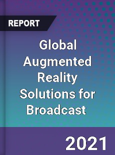 Global Augmented Reality Solutions for Broadcast Market