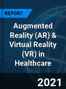 Global Augmented Reality & Virtual Reality in Healthcare Market