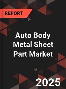 Global Auto Body Metal Sheet Part Market