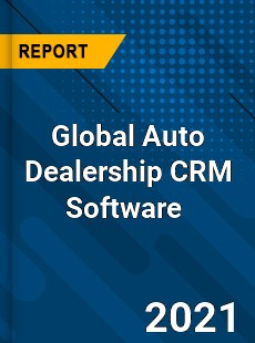 Global Auto Dealership CRM Software Market