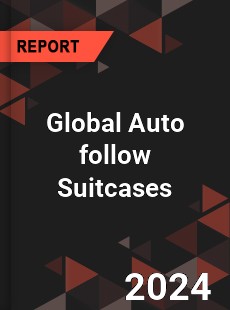 Global Auto follow Suitcases Industry