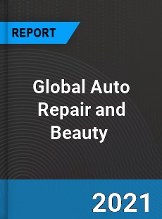 Global Auto Repair and Beauty Market