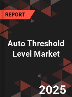 Global Auto Threshold Level Market
