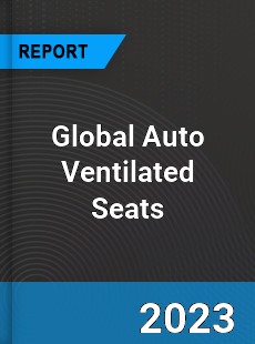 Global Auto Ventilated Seats Market