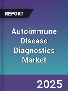 Global Autoimmune Disease Diagnostics Market