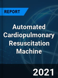 Automated Cardiopulmonary Resuscitation Machine Market
