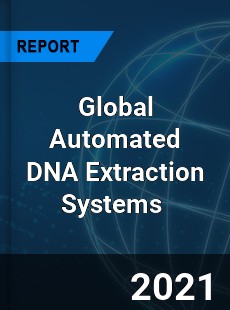 Global Automated DNA Extraction Systems Market