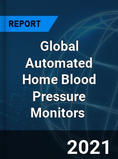 Global Automated Home Blood Pressure Monitors Market