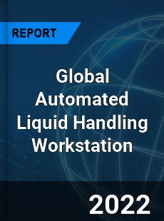 Global Automated Liquid Handling Workstation Market
