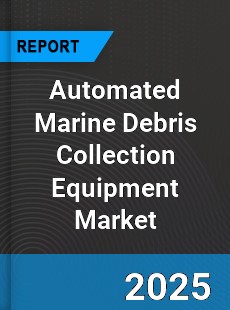 Global Automated Marine Debris Collection Equipment Market