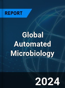 Global Automated Microbiology Market