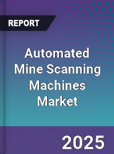 Global Automated Mine Scanning Machines Market