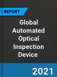 Global Automated Optical Inspection Device Market