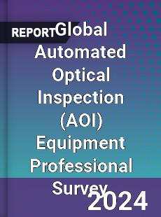 Global Automated Optical Inspection Equipment Professional Survey Report