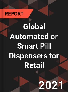 Global Automated or Smart Pill Dispensers for Retail Market