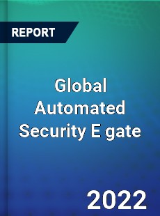 Global Automated Security E gate Market