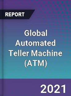 Global Automated Teller Machine Market