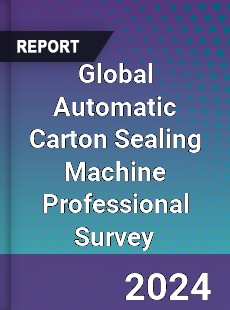 Global Automatic Carton Sealing Machine Professional Survey Report