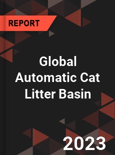 Global Automatic Cat Litter Basin Industry