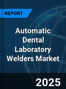 Global Automatic Dental Laboratory Welders Market