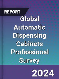 Global Automatic Dispensing Cabinets Professional Survey Report