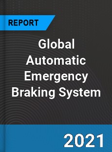 Global Automatic Emergency Braking System Market