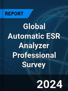 Global Automatic ESR Analyzer Professional Survey Report